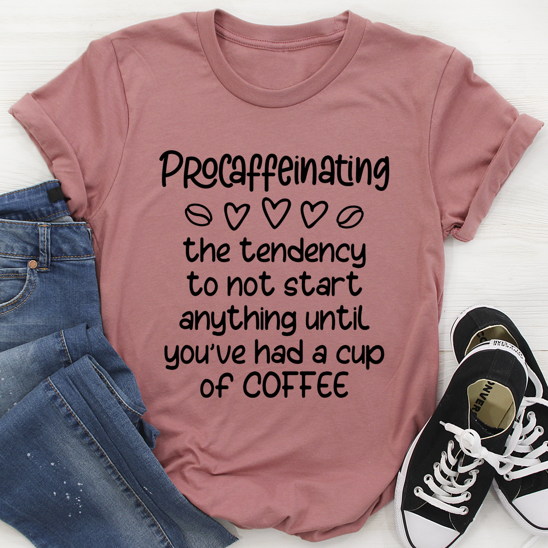 Procaffeinating T-Shirt