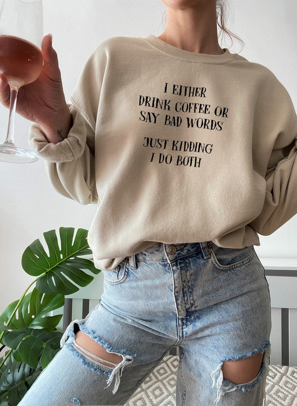 Back view of I Either Drink Coffee Or I Say Bad Words Sweatshirt in stylish design