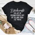 B*craft The Art Of Pissing People Off By Telling Them The Truth Tee