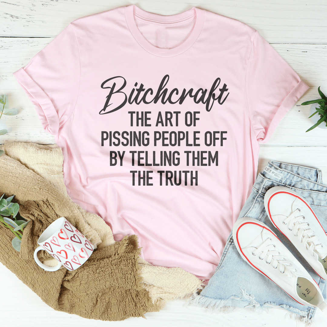 B*craft The Art Of Pissing People Off By Telling Them The Truth Tee
