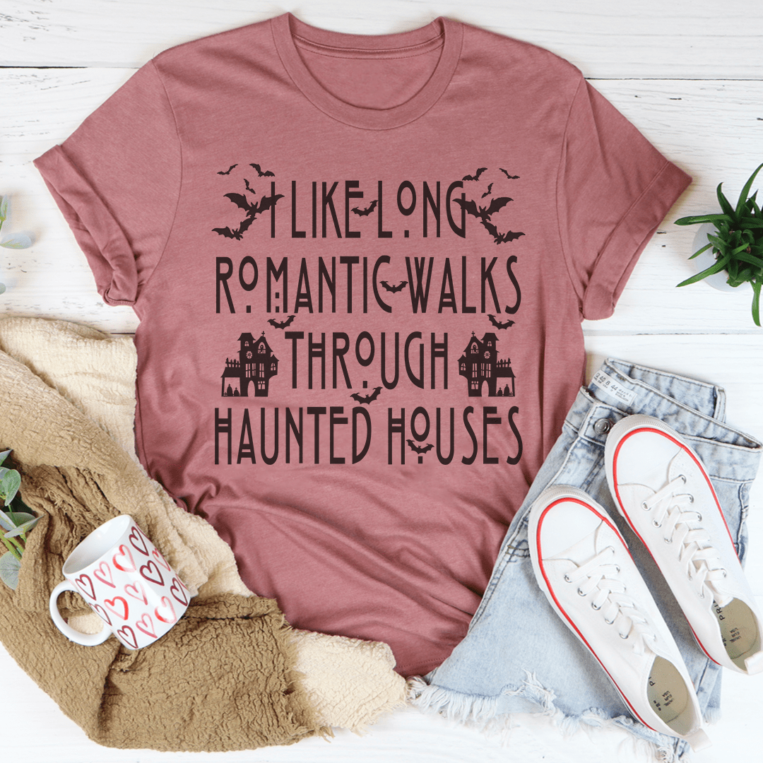 I Like Long Romantic Walks Through Haunted Houses Tee