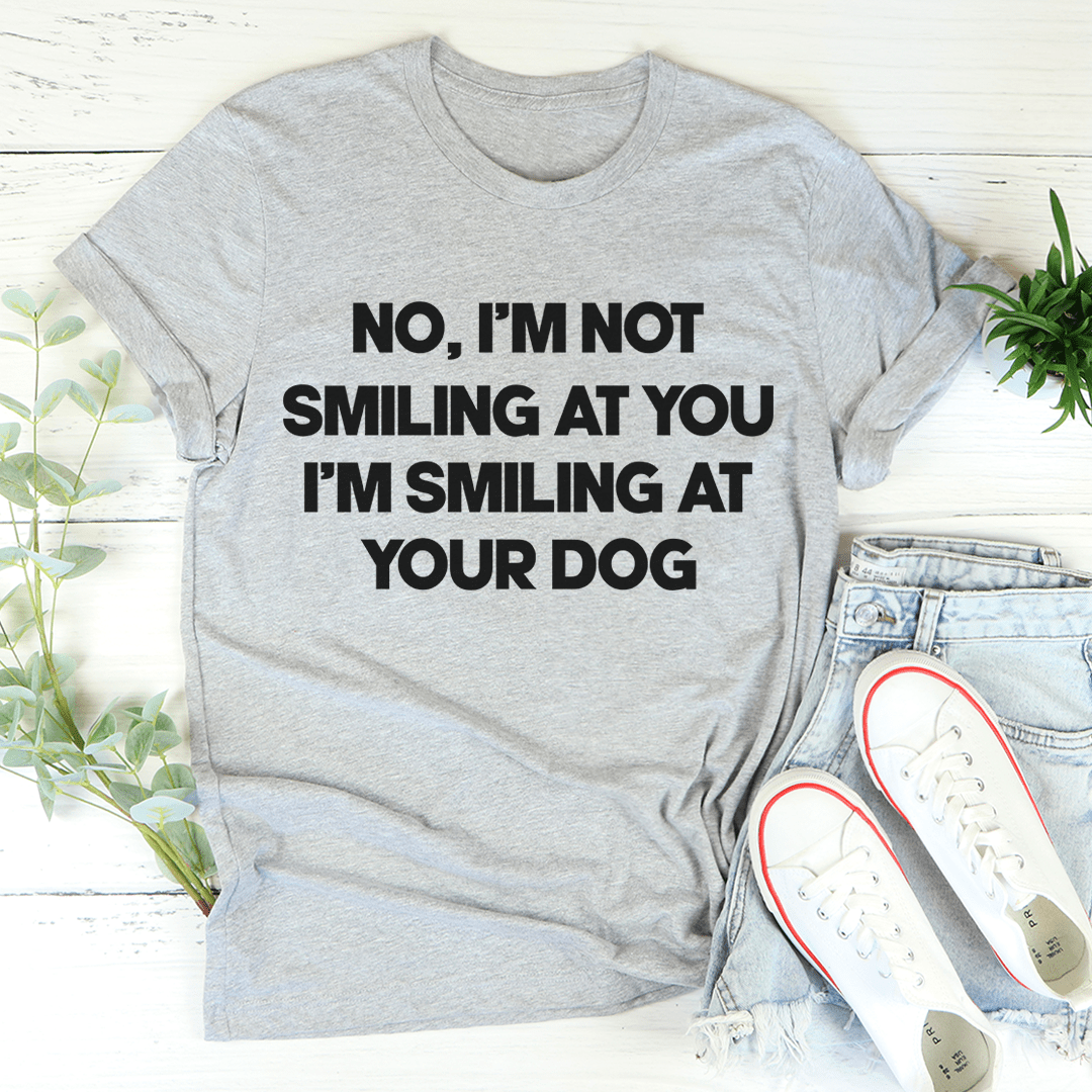 Close-up of the playful design on I'm Smiling At Your Dog T-Shirt