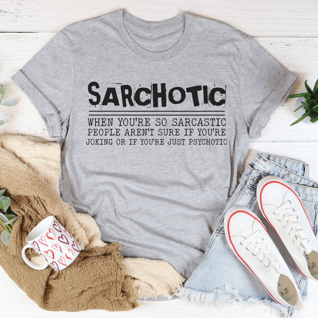 Sarchotic T-Shirt